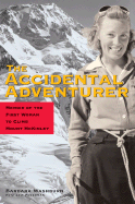 The Accidental Adventurer: Memoirs of the First Woman to Clib Mount McKinley