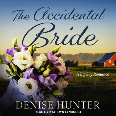 The Accidental Bride - Hunter, Denise, and Lynhurst, Kathryn (Read by)