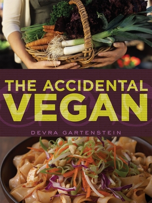 The Accidental Vegan: [A Cookbook] - Gartenstein, Devra