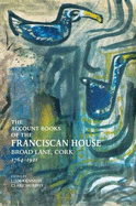 The Account Books of Franciscan House: Broad Lane, Cork, 1764-1921