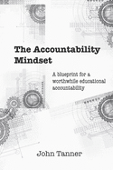 The Accountability Mindset: A blueprint for a worthwhile educational accountability