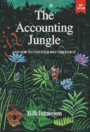 The Accounting Jungle: And How to Find Your Way Through it - Jamieson, Bill