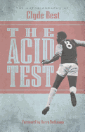 The Acid Test: The Autobiography of Clyde Best