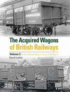 The Acquired Wagons of British Railways Volume 2: All-steel mineral wagons and loco coal wagons