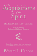 The Acquisitions of the Spirit: The Rise of Vibrational Consciousness