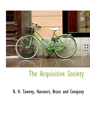 The Acquisitive Society - Tawney, R H, and Harcourt, Brace And Company (Creator)