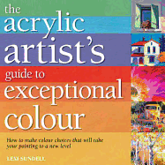 The Acrylic Artist's Guide to Exceptional Colour