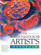 The Acrylics & Gouache Artist's Handbook
