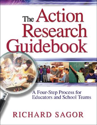 The Action Research Guidebook: A Four-Step Process for Educators and School Teams - Sagor, Richard D