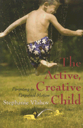 The Active, Creative Child: Parenting in Perpetual Motion