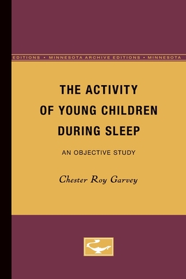 The Activity of Young Children During Sleep: An Objective Study - Garvey, Chester