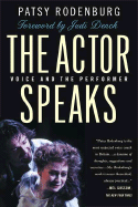 The Actor Speaks: Voice and the Performer - Rodenburg, Patsy, and Dench, Judi (Foreword by)