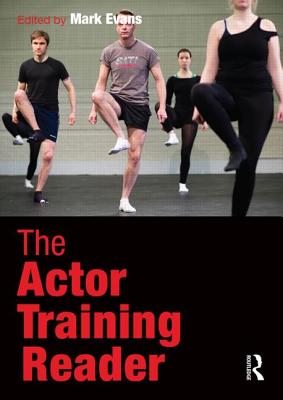 The Actor Training Reader - EVANS, MARK (Editor)