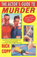 The Actor's Guide to Murder - Copp, Rick