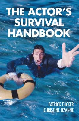 The Actor's Survival Handbook - Tucker, Patrick, and Ozanne, Christine