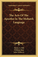 The Acts Of The Apostles In The Mohawk Language