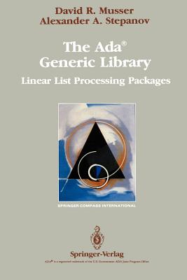 The Ada(r) Generic Library: Linear List Processing Packages - Musser, David R, and Stepanov, Alexander A