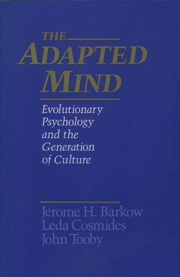 The Adapted Mind: Evolutionary Psychology and the Generation of Culture - Barkow, Jerome H (Editor), and Tooby, John (Editor), and Cosmides, Leda (Editor)