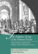 The Adaptive Design of the Human Psyche: Psychoanalysis, Evolutionary Biology, and the Therapeutic Process