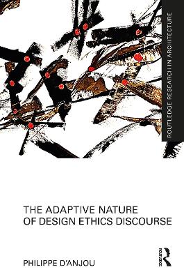 The Adaptive Nature of Design Ethics Discourse - D'Anjou, Philippe