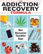 The Addiction/Recovery Formula: New Discoveries That Offer Hope