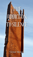 The Addiction to Silence