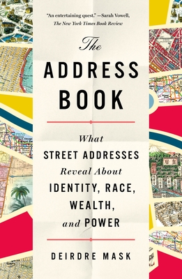 The Address Book: What Street Addresses Reveal about Identity, Race, Wealth, and Power - Mask, Deirdre