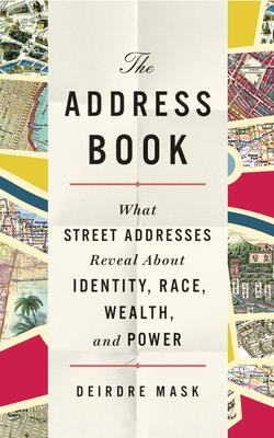 The Address Book: What Street Addresses Reveal about Identity, Race, Wealth, and Power - Mask, Deirdre, and Edwards, Janina (Read by)