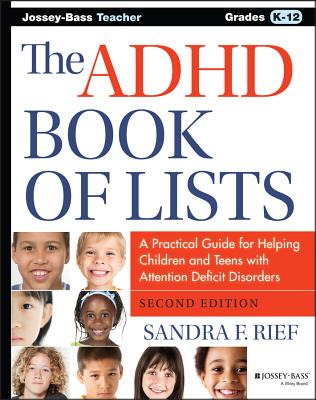 The ADHD Book of Lists: A Practical Guide for Helping Children and Teens with Attention Deficit Disorders - Rief, Sandra F