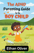 The ADHD Parenting Guide for the Boy Child