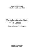 The Administrative State in Canada: Essays in Honour of J.E. Hodgetts