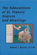 The Admonitions of St. Francis: Sources and Meanings - Karris, Robert J