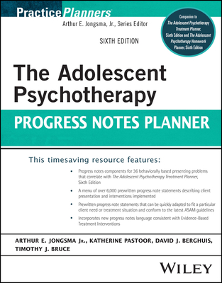 The Adolescent Psychotherapy Progress Notes Planner - Jongsma, Arthur E, and Pastoor, Katy, and Berghuis, David J