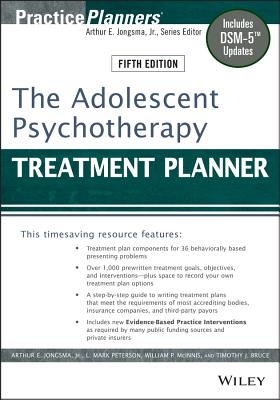 The Adolescent Psychotherapy Treatment Planner: Includes DSM-5 Updates - Berghuis, David J., and Peterson, L. Mark, and McInnis, William P.