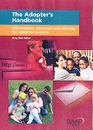 The Adopter's Handbook: Information, Resources and Services for Adoptive Parents