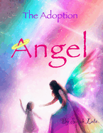 The Adoption Angel: A heartwarming story for adopted children.