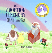 The Adoption Ceremony: A sensitive story to explain the purpose of an adoption ceremony to an adopted child and their friends and classmates