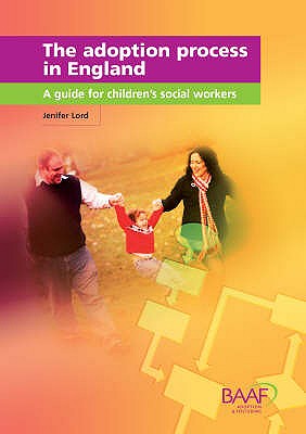 The Adoption Process in England: A Guide for Children's Social Workers - Lord, Jennifer