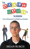 The Adult Baby's Guidebook: The Life Struggles of the Perpetually Diapered
