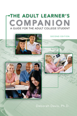 The Adult Learner's Companion: A Guide for the Adult College Student - Davis, Deborah