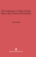 The Advance in Electricity Since the Time of Franklin