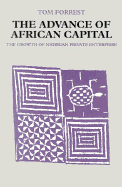 The Advance of African Capital: The Growth of Nigerian Private Enterprise - Forrest, Tom, Professor