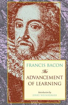 The Advancement of Learning - Bacon, Frances, and Weinberger, Jerry (Introduction by)