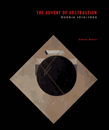 The Advent of Abstraction: Russia 1914-1923