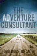 The Adventure Consultant: Tales from the Entrepreneurial Trail