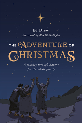 The Adventure of Christmas: A Journey Through Advent for the Whole Family - Drew, Ed
