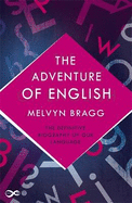 The Adventure Of English: The Biography of a Language