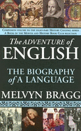 The Adventure of English: The Biography of a Language - Bragg, Melvyn