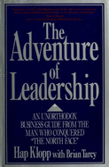 The Adventure of Leadership: An Unorthodox Business Guide by the Man Who Conquered "The North Face"