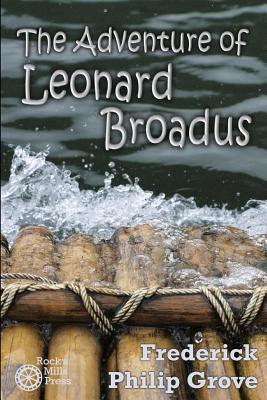 The Adventure of Leonard Broadus - Grove, Frederick Philip, and Rubio, Jen (Preface by)